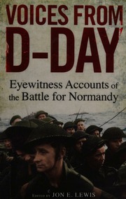 Voices From Dday Eyewitness Accounts From The Battles Of Normandy Lewis