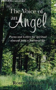 The Voice Of An Angel Poems And Letters For Spiritual Renewal From A Fractured Life Byrens