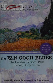 The Van Gogh Blues The Creative Persons Path Through Depression Maisel