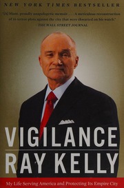 Vigilance My Life Serving America And Protecting Its Empire City Kelly