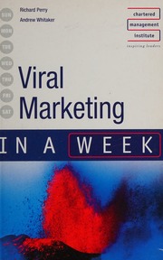 Viral Marketing In A Week Perry Richard 1971 Whitaker Andrew Chartered Management Institute Great Britain