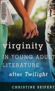 Virginity In Young Adult Literature After Twilight Seifert Christine
