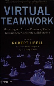 Virtual Teams Mastering The Art And Practice Of Online Learning And Corporate Collaboration Ubell