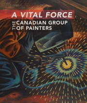 A Vital Force The Canadian Group Of Painters Boutilier Alicia Anna