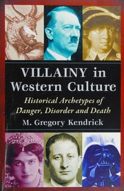 Villainy In Western Culture Historical Archetypes Of Danger Disorder And Death Kendrick