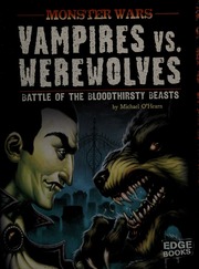 Vampires Vs Werewolves Battle Of The Bloodthirsty Beasts Ohearn