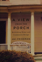A View From The Porch Rethinking Home And Community Design Friedman