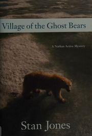 Village Of The Ghost Bears A Novel Jones Stan 1947