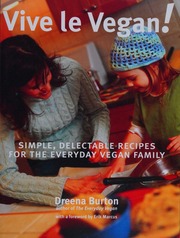 Vive Le Vegan Simple Delectable Recipes For The Everyday Vegan Family Burton