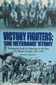 Victory Fighters The Veterans Story Winning The Battle For Supremacy In The Skies Over Western Europe 19411945 Darlow