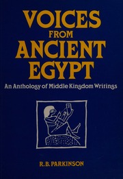 Voices From Ancient Egypt An Anthology Of Middle Kingdom Writings Parkinson