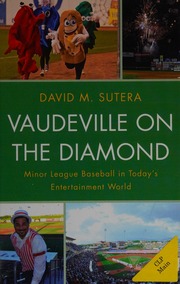 Vaudeville On The Diamond Minor League Baseball In Todays Entertainment World Sutera