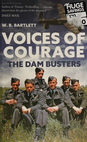 Voices Of Courage The Dam Busters W B Bartlett