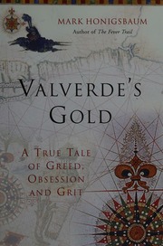 Valverdes Gold A True Tale Of Greed Obsession And Grit Honigsbaum