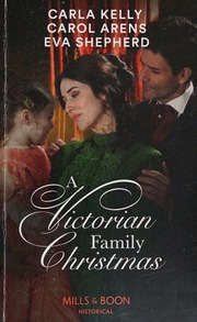 Victorian Family Christmas A Father For Christmas A Kiss Under The Mistletoe The Earls Unexpected Gifts Carla Kelly