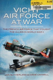 Vichy Air Force At War The French Air Force That Fought The Allies In World War Ii Sutherland