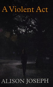 A Violent Act Large Print Ed Joseph Alison