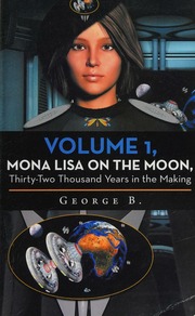 Volume 1 Mona Lisa On The Moon Thirtytwo Thousand Years In The Making B