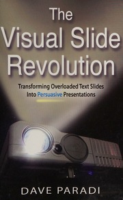 The Visual Slide Revolution Transforming Overloaded Text Slides Into Persuasive Presentations Paradi