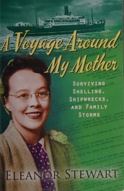 A Voyage Round My Mother Surviving Shelling Shipwrecks And Family Storms Stewart
