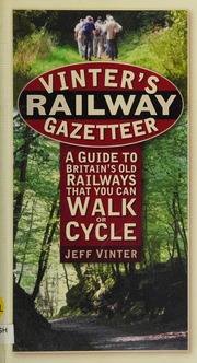 Vinters Railway Gazetteer A Guide To Britains Old Railways That You Can Walk And Cycle Vinter
