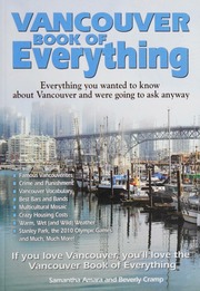Vancouver Book Of Everything Everything You Wanted To Know About Vancouver And Were Going To Ask Anyway Amara