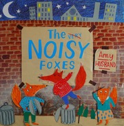 The Very Noisy Foxes Husband Amy Author Illustrator