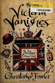 The Victoria Vanishes A Peculiar Crimes Unit Mystery None Fowler