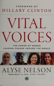 Vital Voices The Power Of Women Leading Change Around The World 1st Ed Nelson