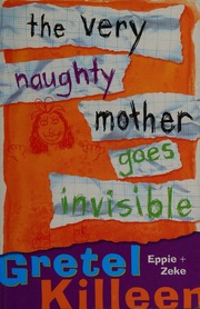 The Very Naughty Mother Goes Invisible Killeen Gretel