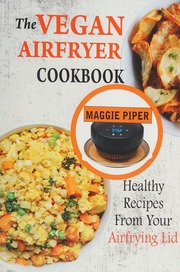The Vegan Airfryer Cookbook Healthy Recipes From Your Air Frying Lid Maggie Piper