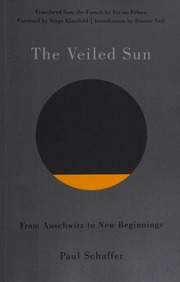 The Veiled Sun From Auschwitz To New Beginnings Schaffer Paul