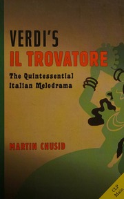 Verdis Il Trovatore The Quintessential Italian Melodrama Chusid