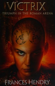Victrix Triumph In The Roman Arena Hendry Frances Mary