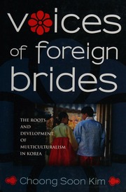 Voices Of Foreign Brides The Roots And Development Of Multiculturalism In Korea Kim