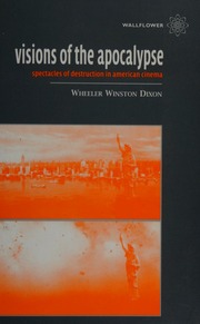 Visions Of The Apocalypse Spectacles Of Destruction In American Cinema Dixon