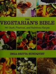 The Vegetarians Bible 350 Quick Practical And Nutritious Recipes Sundqvist