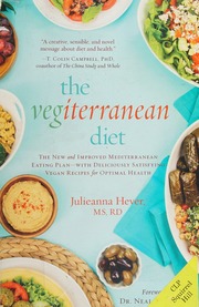 The Vegiterranean Diet The New And Improved Mediterranean Eating Plan With Deliciously Satisfying Vegan Recipes For Optimal Health First Da Capo Press Edition Hever