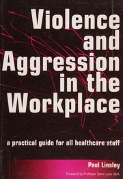 Violence And Aggression In The Workplace A Practical Guide For All Healthcare Staff 1 Edition Linsley
