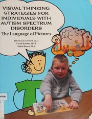 Visual Thinking Strategies For Individuals With Autism Spectrum Disorders The Language Of Pictures Arwood