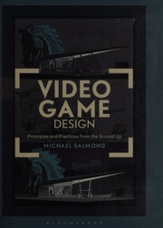 Video Game Design Principles And Practices From The Ground Up Salmond