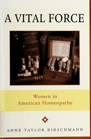 A Vital Force Women In American Homeopathy Kirschmann Anne Taylor