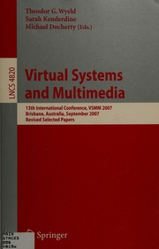 Virtual Systems And Multimedia 13th International Conference Vsmm 2007 Brisbane Australia September 2326 2007 Revised Selected Papers International Conference On Virtual Systems And Multimedia 13th 2007 Brisbane