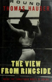The View From Ringside Inside The Tumultuous World Of Boxing Hauser