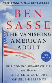 The Vanishing American Adult Our Comingofage Crisisand How To Rebuild A Culture Of Selfreliance Sasse