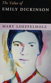 The Value Of Emily Dickinson Loeffelholz Mary 1958 Author