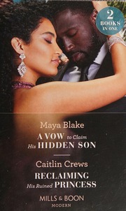 Vow To Claim His Hidden Son Reclaiming His Ruined Princess A Vow To Claim His Hidden Son Reclaiming His Ruined Princess Maya Blake