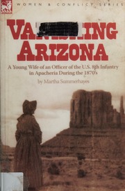 Vanishing Arizona A Young Wife Of An Officer Of The Us 8th Infantry In Apacheria During The 1870s Summerhayes