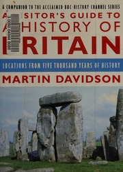 A Visitors Guide To A History Of Britain Locations From Five Thousand Years Of History 1st St Martins Griffin Ed Davidson