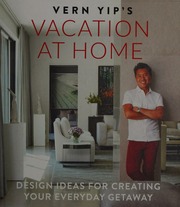 Vern Yips Vacation At Home Design Ideas For Creating Your Everyday Getaway Yip